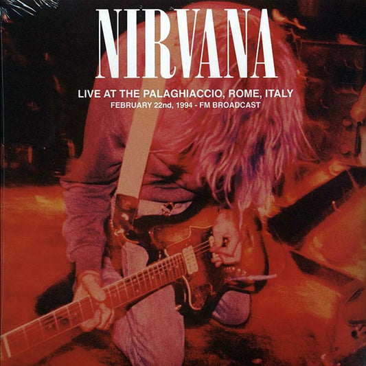 Nirvana Live At The Palaghiaccio, Rome, Italy, February 22nd, 1994 FM Broadcast